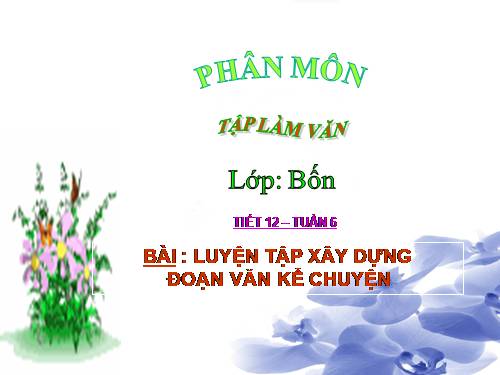 Tuần 6-7. Luyện tập xây dựng đoạn văn kể chuyện