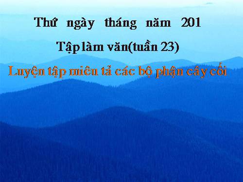 Tuần 22-23. Luyện tập miêu tả các bộ phận của cây cối