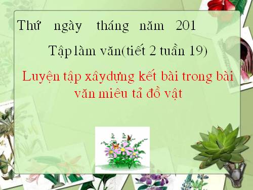 Tuần 19. Luyện tập xây dựng kết bài trong bài văn miêu tả đồ vật