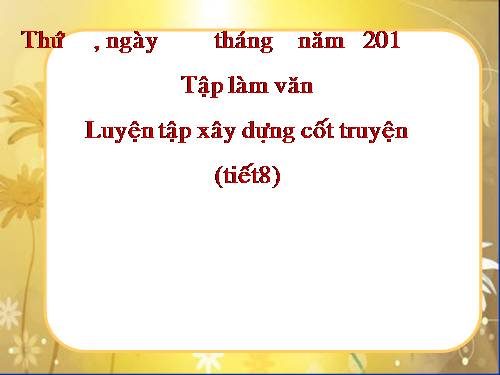 Tuần 4. Luyện tập xây dựng cốt truyện