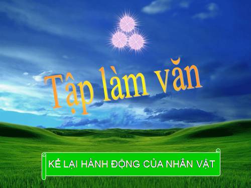 Tuần 2. Kể lại hành động của nhân vật