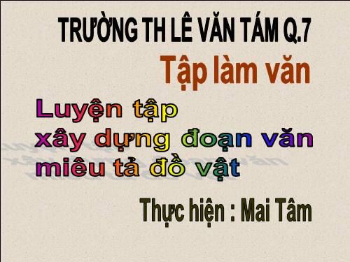 Tuần 17. Luyện tập xây dựng đoạn văn miêu tả đồ vật