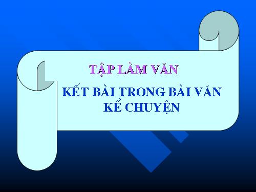 Tuần 12. Kết bài trong bài văn kể chuyện