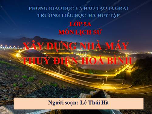 Bài 30: Xây dựng nhà máy thủy điện Hòa Bình