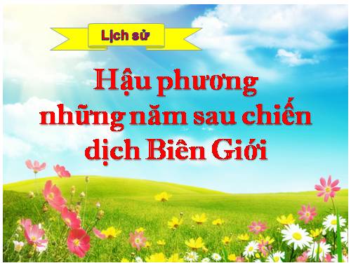 Bài 16. Hậu phương những năm sau chiến dịch Biên giới