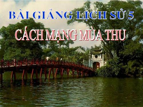 Bài 9. Cách mạng mùa thu