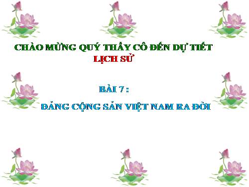 Bài 7. Đảng Cộng sản Việt Nam ra đời