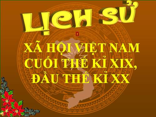 Bài 4. Xã hội Việt Nam cuối thế kỉ XIX - đầu thế kỉ XX