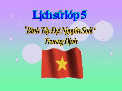 Bài 1. Bình Tây Đại nguyên soái Trương Định.