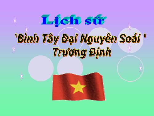 Bài 1. Bình Tây Đại nguyên soái Trương Định.