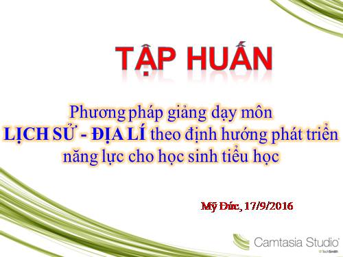 Phương pháp giảng dạy môn  LỊCH SỬ - ĐỊA LÍ theo định hướng phát triển năng lực cho học sinh tiểu học
