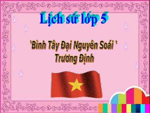 Bài 1. Bình Tây Đại nguyên soái Trương Định.