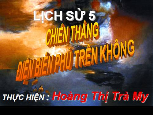 Bài 24. Chiến thắng Điện Biên Phủ trên không