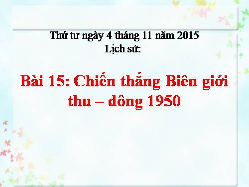 Bài 15. Chiến thắng Biên giới Thu-Đông 1950