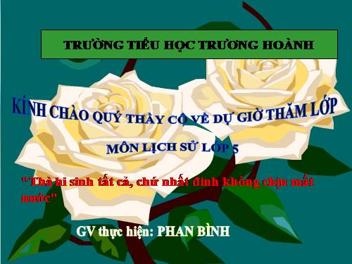 Bài 13. Thà hi sinh tất cả, chứ nhất định không chịu mất nước