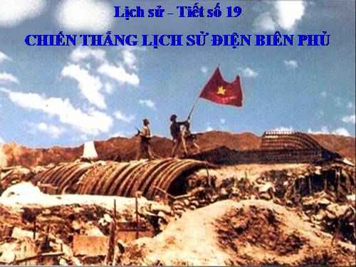 Bài 17. Chiến thắng lịch sử Điện Biên Phủ