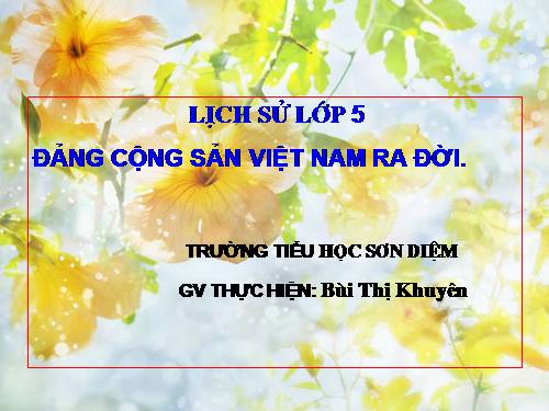 Bài 7. Đảng Cộng sản Việt Nam ra đời