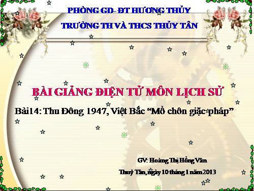 Bài 14. Thu - Đông 1947. Việt Bắc - Mồ chôn giặc Pháp