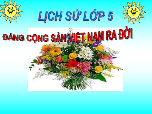 Bài 7. Đảng Cộng sản Việt Nam ra đời