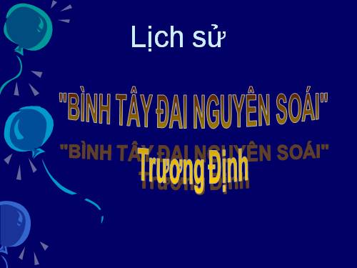 Bài 1. Bình Tây Đại nguyên soái Trương Định.