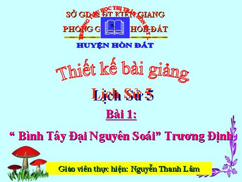 Bài 1. Bình Tây Đại nguyên soái Trương Định.