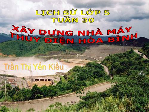 Bài 28. Xây dựng Nhà máy Thuỷ điện Hoà Bình