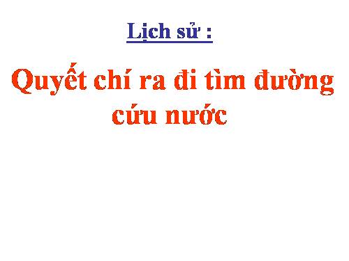 Bài 6. Quyết chí ra đi tìm đường cứu nước