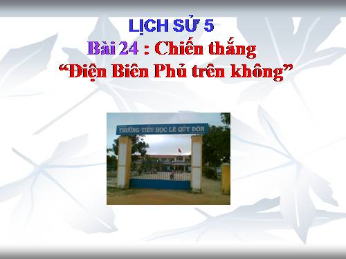 Bài 24. Chiến thắng Điện Biên Phủ trên không