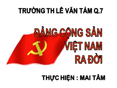 Bài 7. Đảng Cộng sản Việt Nam ra đời