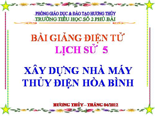 Bài 28. Xây dựng Nhà máy Thuỷ điện Hoà Bình