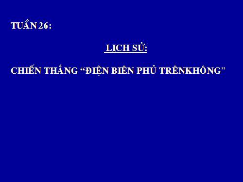 Bài 24. Chiến thắng Điện Biên Phủ trên không