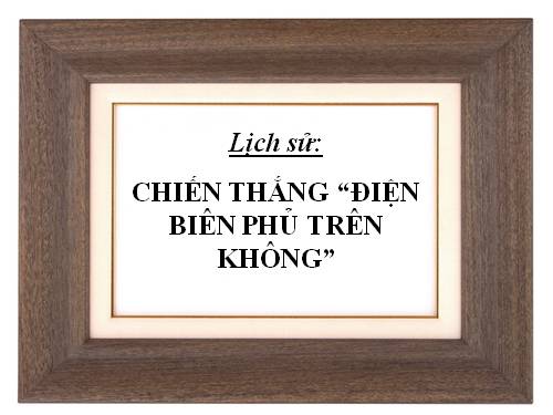 Bài 24. Chiến thắng Điện Biên Phủ trên không