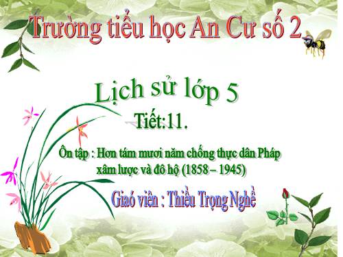 Bài 11. Ôn tập: Hơn tám mươi năm chống thực dân Pháp xâm lược và đô hộ (1858 - 1945)