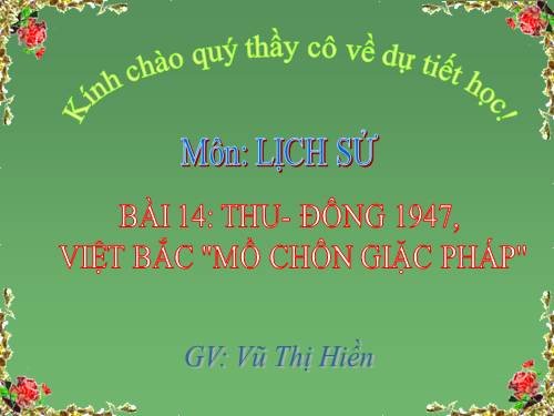 Bài 14. Thu - Đông 1947. Việt Bắc - Mồ chôn giặc Pháp