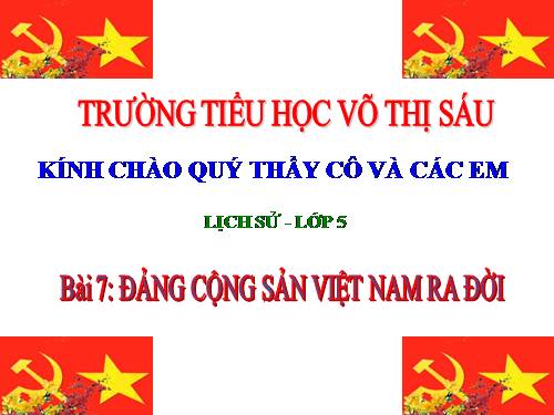 Bài 7. Đảng Cộng sản Việt Nam ra đời