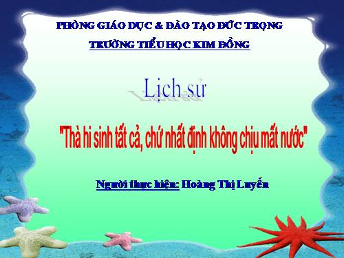 Bài 13. Thà hi sinh tất cả, chứ nhất định không chịu mất nước