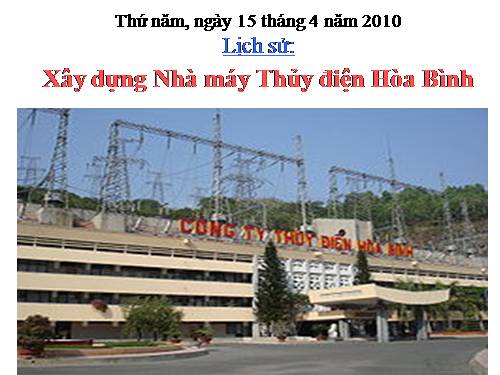 Bài 28. Xây dựng Nhà máy Thuỷ điện Hoà Bình