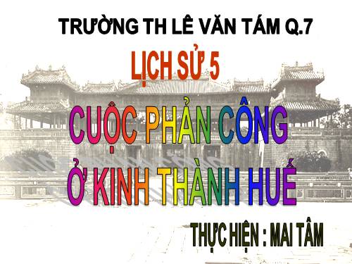 Bài 3. Cuộc phản công ở kinh thành Huế