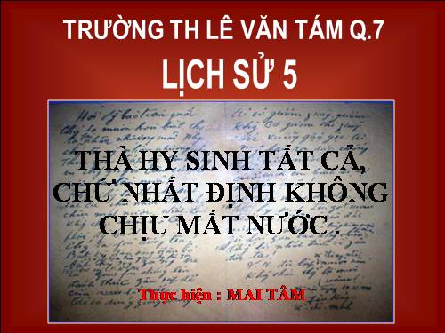 Bài 13. Thà hi sinh tất cả, chứ nhất định không chịu mất nước