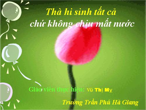 Bài 13. Thà hi sinh tất cả, chứ nhất định không chịu mất nước