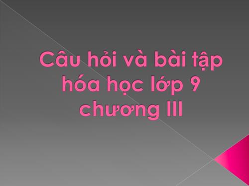 Câu hỏi và bài tập hóa học lớp 9 chương III