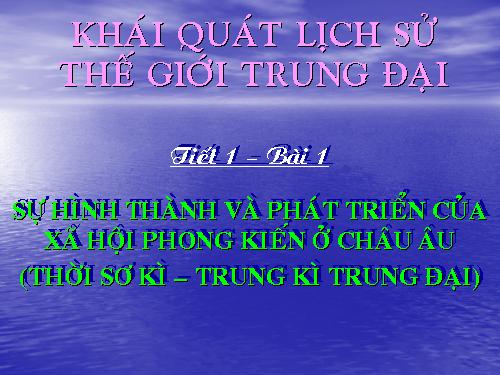 KHAI QUAT LICH SU THE GIOI TRUNG DAI