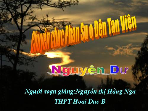 chuyen chuc phan su den tan vien - hay