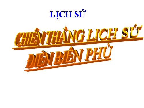 Bài 17. Chiến thắng lịch sử Điện Biên Phủ