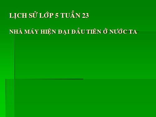 Bài 21. Nhà máy hiện đại đầu tiên của nước ta