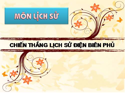 Bài 17. Chiến thắng lịch sử Điện Biên Phủ