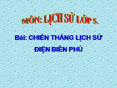 Bài 17. Chiến thắng lịch sử Điện Biên Phủ