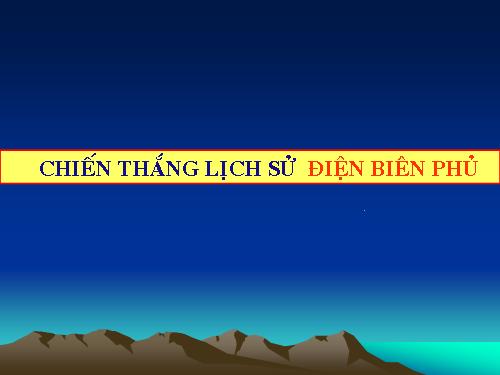 Bài 17. Chiến thắng lịch sử Điện Biên Phủ