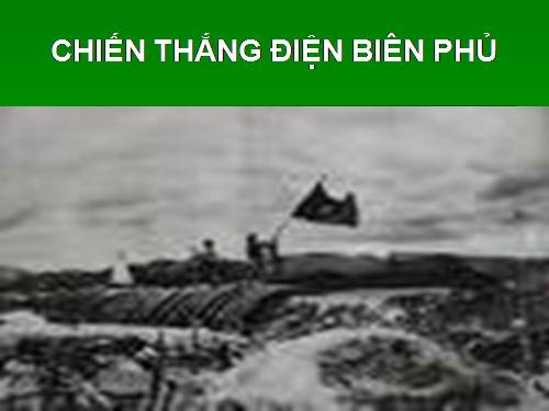 Bài 17. Chiến thắng lịch sử Điện Biên Phủ