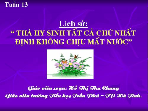 Bài 13. Thà hi sinh tất cả, chứ nhất định không chịu mất nước